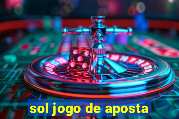 sol jogo de aposta